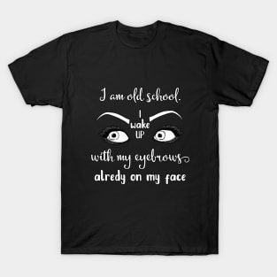 Funny Sarcastic Collection Old School Eyebrow Print T-Shirt